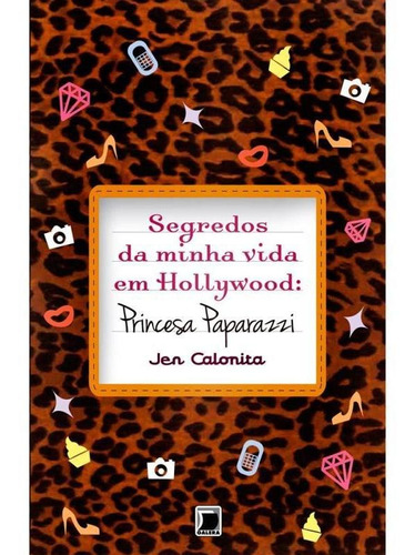 Segredos Da Minha Vida Em Hollywood: Princesa Paparazzi (vol. 4), De Jen Calonita. Editora Galera, Capa Mole Em Português