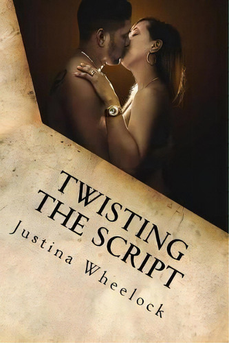 Twisting The Script, De Justina Wheelock. Editorial Createspace Independent Publishing Platform, Tapa Blanda En Inglés