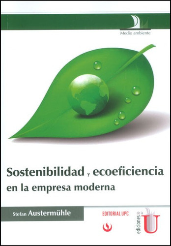 Sostenibilidad Y Ecoeficiencia En La Empresa Moderna, De Stefan Austermühle. Editorial Ediciones De La U En Español