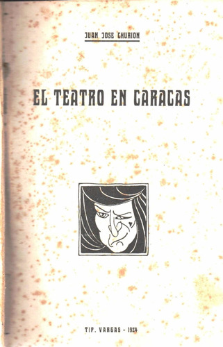 El Teatro En Caracas Juan Jose Churion Tipografia Vargas1924