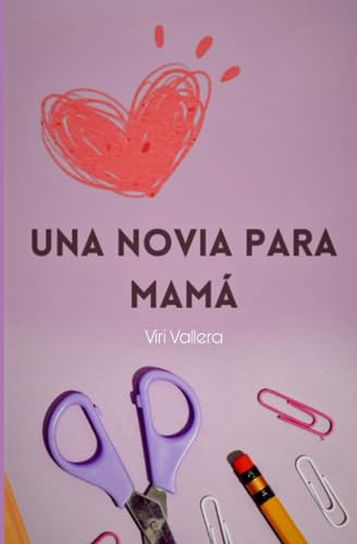 Una Novia Para Mama (spanish Edition)