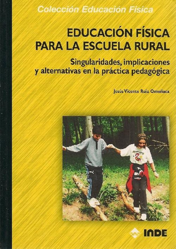 Para La Escuela Rural Educacion Fisica, De Ruiz Omeñaca Jesus Vicente. Editorial Inde S.a., Tapa Blanda En Español, 2008
