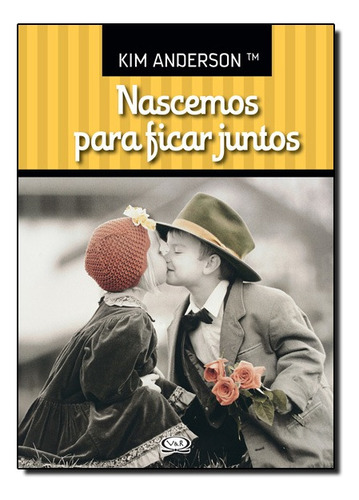Nascemos Para Ficar Juntos, De Maria Celeste Ferreira / Anderson Alves. Editora Vergara & Riba Em Português