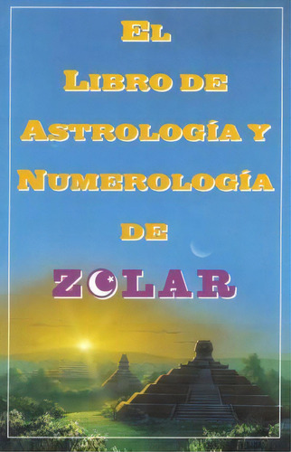 El Libro De Astrologoa Y Numerologoa De Zolar (zolar's Book Of Dreams, Numbers,, De Zolar. Editorial Simon Aguilar, Tapa Blanda En Español