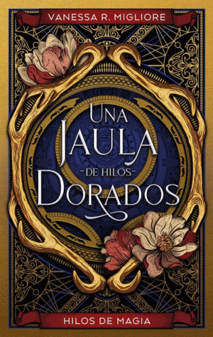 Libro Una Jaula De Hilos Dorados 2 Hilos De Magia