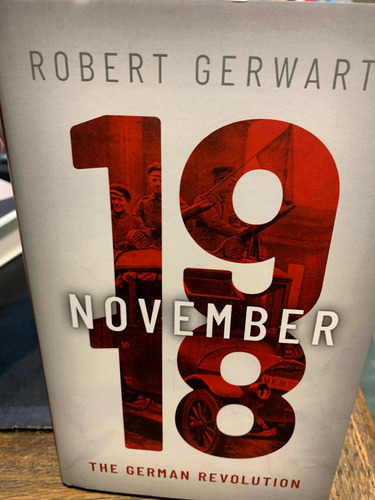 November 1918: The German Revolution. Robert Gerwarth