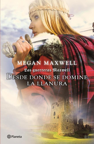 Desde Donde Se Domine La Llanura - Megan Maxwell - Planeta
