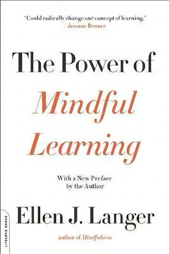 The Power Of Mindful Learning, De Ellen J. Langer. Editorial Ingram Publisher Services Us, Tapa Blanda En Inglés