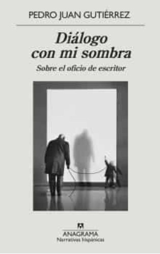 Diálogo Con Mi Sombra - Pedro Juan Gutiérrez