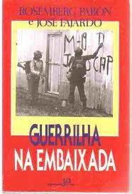 Guerrilha Na Embaixada De Rosemberg Pabón & José Fajardo ... (Usado)