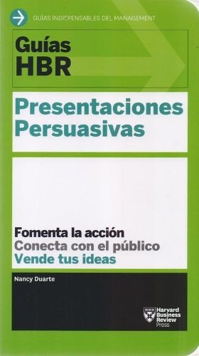 PRESENTACIONES PERSUASIVAS, de Nancy Duarte. Editorial Reverte en español, 2017