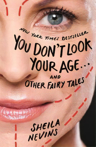 You Don't Look Your Age...and Other Fairy Tales, De Sheila Nevins. Editorial Flatiron Books, Tapa Blanda En Inglés