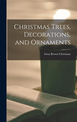 Libro Christmas Trees, Decorations, And Ornaments - Chris...