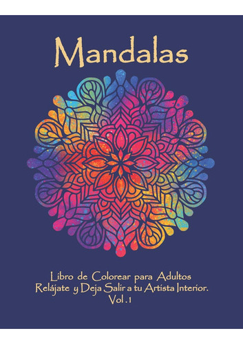 Mandalas: Libro De Colorear Para Adultos: Relájate Y Deja 