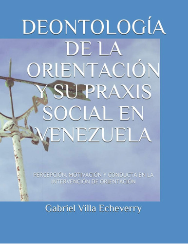 Libro: Deontología De La Orientación Y Su Praxis Social En V