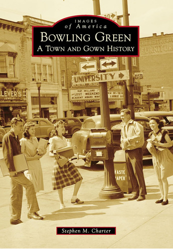 Libro: Bowling Green: A Town And Gown History (images Of...