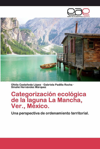 Libro Categorización Ecológica De La Laguna La Mancha Lcm3