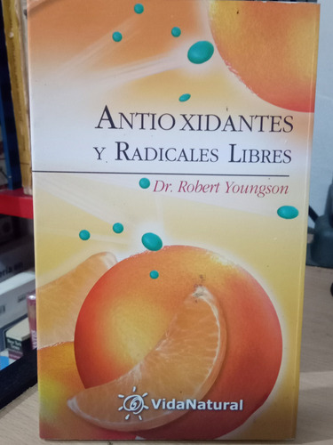 Antioxidantes Y Radicales Libres (vida Natural)