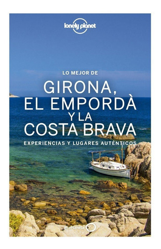 Lo Mejor De Girona, El Empordãâ  Y La Costa Brava, De Vilaseca, Carmina. Editorial Geoplaneta, Tapa Blanda En Español