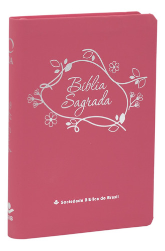 Bíblia Linha Ouro - Flores, Letra Grande, capa pink, índice impresso, beira pintada: Almeida Revista e Atualizada (ARA), de Sociedade Bíblica do Brasil. Editora Sociedade Bíblica do Brasil em português, 2022