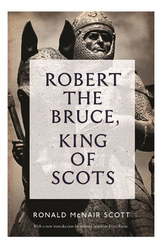 Robert The Bruce: King Of Scots - Ronald Mcnair Scott. Eb7