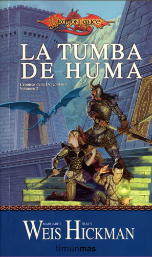 La tumba de Huma, de Weis, Margaret. Dragonlance Crónicas Editorial Timun Mas México, tapa blanda en español, 2013