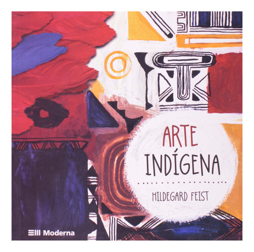 Livro Arte Indígena - Hildegard Feist [2014]