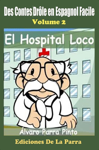 Libro: Des Contes Drôle En Espagnol Facile 2: El Hospital