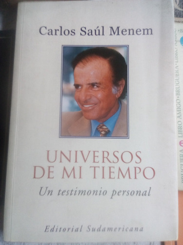 Universos De Mi Tiempo -carlos Saul Menem - Sudamericana