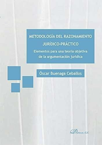Metodologia Del Razonamiento Juridico-practico - Buenaga ...