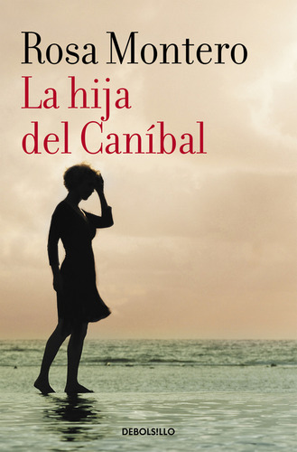 La hija del caníbal, de Montero, Rosa. Debolsillo Editorial Debolsillo, tapa blanda en español, 2017