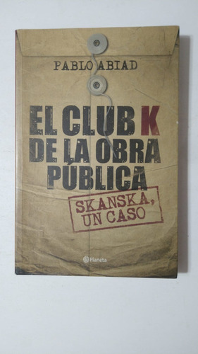El Club K De La Obra Publica-pablo Abiad-ed.planeta-(55)