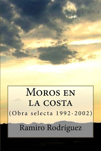 Libro: Moros En La Costa: (obra Selecta 1992-2002) (edición
