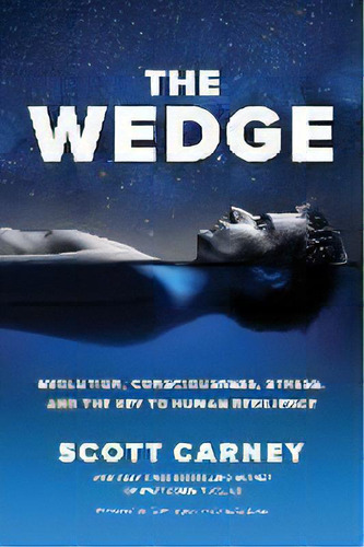 The Wedge : Evolution, Consciousness, Stress, And The Key To Human Resilience, De Scott Carney. Editorial Foxtopus Ink, Tapa Blanda En Inglés