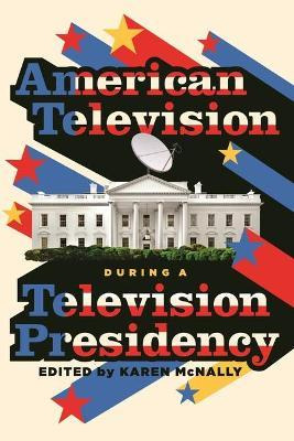 Libro American Television During A Television Presidency ...