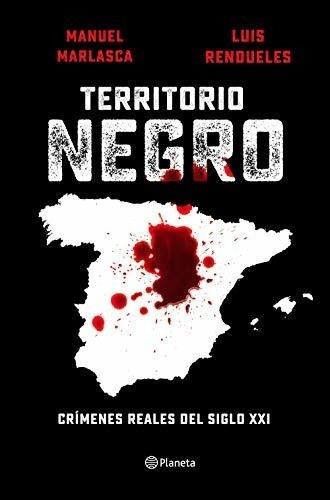 Territorio Negro : Crímenes Reales Del Siglo Xxi&-.