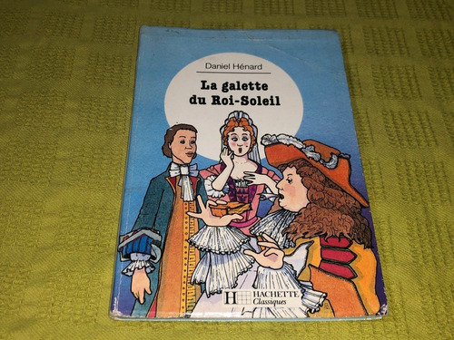 La Galette Du Roi- Soleol - Daniel Hénard - Hachette
