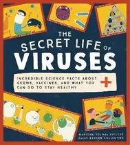 Comprar The Secret Life Of Viruses : Incredible Science Facts About Germs, Vaccines, And What You Can Do ..., De Ellas Educan Collective. Editorial Sourcebooks, Inc, Tapa Dura En Inglés