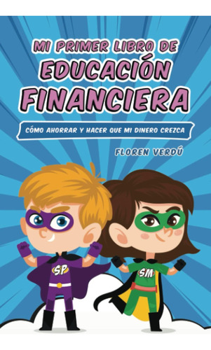 Libro: Mi Primer Libro De Educacio´n Financiera: Cómo Y Que