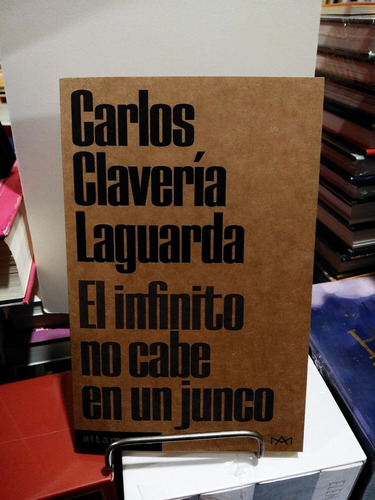 El Infinito No Cabe En Un Junco - Carlos Clavería Laguarda