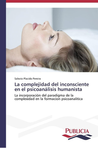 Libro: La Complejidad Del Inconsciente En El Psicoanálisis H