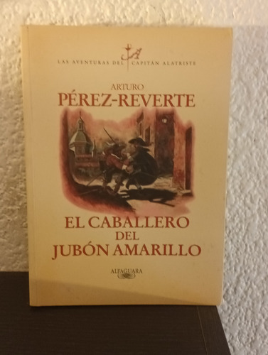El Caballero Del Jubón Amarillo (grande) - Arturo Pérez R.