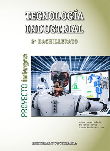 Tecnologãâa Industrial 2ãâº Bachillerato - Proyecto Integra, De Gómez Gilaberte, Arturo. Editorial Donostiarra, S.a., Tapa Blanda En Español