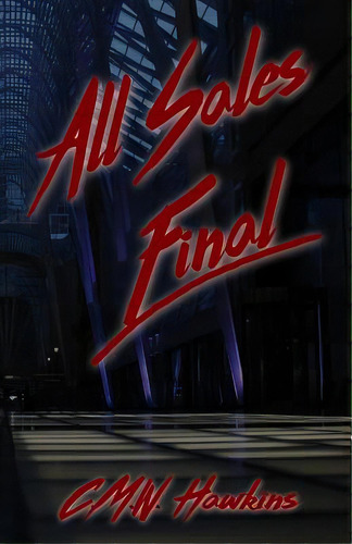 All Sales Final, De Hawkins, C. M. W.. Editorial Lightning Source Inc, Tapa Blanda En Inglés