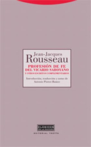 Profesion De Fe Del Vicario Saboyano: Y Otros Escritos Complementarios, De Jean Jacques Rousseau. Editorial Trotta, Edición 1 En Español