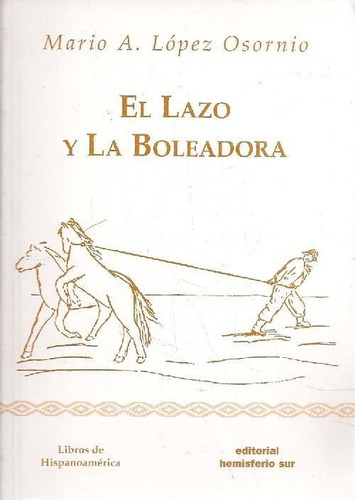 Libro El Lazo Y La Boleadora De Mario A. Lopez Osornio