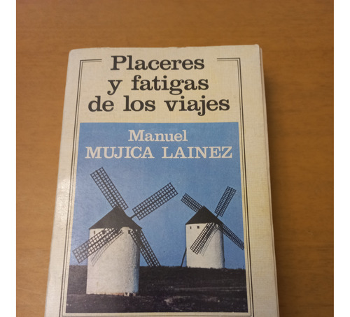 Mujica Lainez. Placeres Y Fatigas De Los Viajes. 1