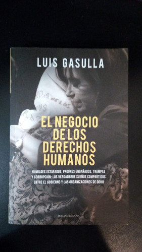 El Negocio De Los Ddhh - Luis Gasulla - Ed. Sudamericana