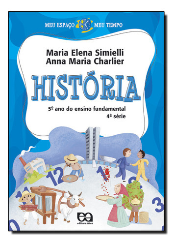 Meu Espaço Meu Tempo: História -5 Ano, De Simielli/  Charlier. Editora Ática Didáticos, Capa Dura Em Português