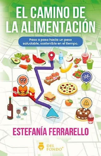 El Camino De La Alimentación - Estefanía Ferrarello